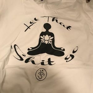 NWT Workout/ yoga tshirt “let that shit go”